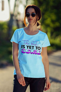 Chic Design The Best Is Yet To Come Inspirational Print T-Shirt